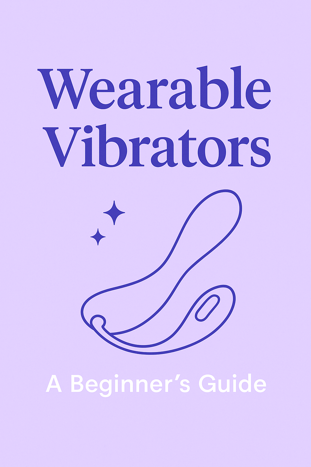 A Guide to Wearable Vibrators: How They Work & Why Women Love Them